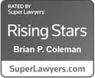 Rated by Super Lawyers | Rising Stars | Brian P Coleman | SuperLawyers.com